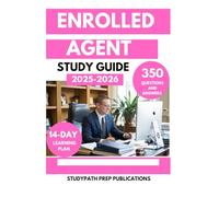 ENROLLED AGENT STUDY GUIDE 2025-2026: 350 Practical Test Questions and Answers Parts 1, 2, and 3 for Special Enrollment Exam with a 14-Day Learning Plan