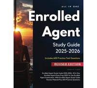 Enrolled Agent Study Guide 2025-2026: All in One Enrolled Agent Exam Prep 2025 for the Enrolled Agent Examination. With Enrolled Agent Study Guide Review Material Plus 600 Practice Questions