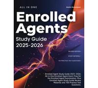 Enrolled Agent Study Guide 2025-2026: All in One Enrolled Agent Exam Prep for the Enrolled Agent Examination. Plus Enrolled Agent Study Guide Review Material and 700 Practice Test Questions