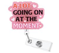 Enrouleur de badge amusant « A lot Going on at the Moment » - Porte-badge rétractable pour carte d'identité - Porte-nom pour travail médical - Pour RN LPN CNA MA ER - Cadeau d'infirmière | Acrylique |