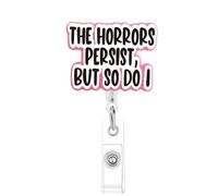 Enrouleur de badge « The Horrors Persist But So Do I », porte-badge amusant avec pince crocodile rétractable, cadeau pour étudiant en soins infirmiers, RN LPN CNA MA, travailleur médical, enseignant