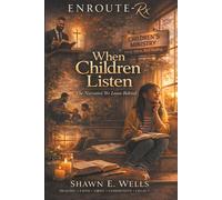 ENROUTE-Rx: When Children Listen: The Narrative We Leave Behind