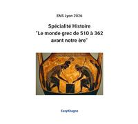 ENS Lyon 2026, Spécialité Histoire: "Le monde grec de 510 à 362 avant notre ère"