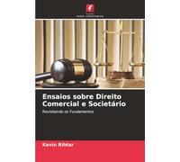 Ensaios sobre Direito Comercial e Societário: Revisitando os Fundamentos