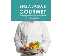 ENSALADAS GOURMET | UN VIAJE CULINARIO A TRAVÉZ DE RECETAS FAMOSAS: Recetas de Ensaladas para Adelgazar, Comer Rico y Vivir Mejor