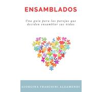 ENSAMBLADOS: Una guía para las parejas que deciden ensamblar sus vidas