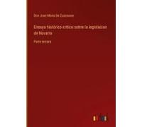 Ensayo Histórico-Crítico Sobre La Legislacion De Navarra