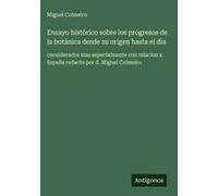 Ensayo Histórico Sobre Los Progresos De La Botánica Desde Su Origen Hasta El Dia