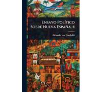 Ensayo PolÃ-tico Sobre Nueva España, 4