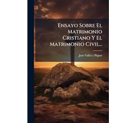 Ensayo Sobre El Matrimonio Cristiano Y El Matrimonio Civil...