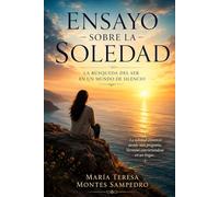 ENSAYO SOBRE LA SOLEDAD: LA BÚSQUEDA DEL SER EN UN MUNDO DE SILENCIO