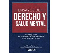 Ensayos De Derecho Y Salud Mental: Para Una Lectura De Navarro Ayala Vs. Gobernador De Puerto Rico (Civil Núm. 74-1301 Hl)