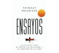 Ensayos: Reflexiones sobre el éxito, la felicidad y el sentido de la vida