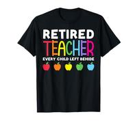 Enseignant à la retraite Chaque enfant laissé derrière l'humour Enseignement Wit T-Shirt