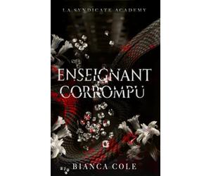 Enseignant Corrompu: Romance Interdite au Coeur de L’académie de la Mafia