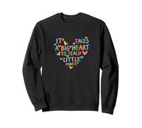Enseignant-éducateur, il faut un grand cœur pour enseigner aux petits esprits Sweatshirt