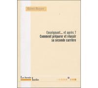 Enseignant... et après ? Comment préparer et réussir sa seconde carrière - Rémi Boyer - Les Savoirs Inedits - broché - Scolaire / Universitaire