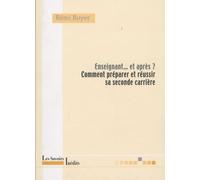 Enseignant - Et Après ? - Comment Se Préparer Et Réussir Sa Seconde Carrière