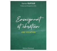 Enseignant et chrétien Une vocation - Xavier Dufour - Emmanuel Eds De L' - broché - Essai