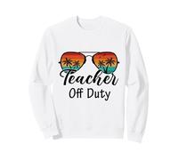 Enseignant Hors Service Dernier Jour d'école Vacances d'été Sweatshirt