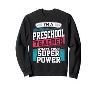 Enseignant préscolaire Whats Your Super Power Funny Educator Sweatshirt