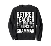 Enseignant retraité corrigeant Encore la Grammaire drôle Dicton Sweatshirt