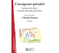 Enseignant specialise (l') Scolariser les élèves à besoins éducatifs particuliers. ASH = adaptation scolaire et scolarisation des élèves handicapés - Patrick Guyotot - Chronique Sociale - broché - Etu
