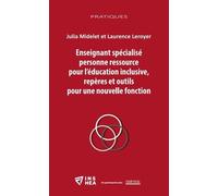 Enseignant Spécialisé Personne Ressource Pour L?Éducation Inclusive, Repères Et Outils Pour Une Nouvelle Fonction