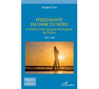 Enseignante en Chine du Nord À l'Institut des langues étrangères de Dalian 1997-1998 - 1997-1998 - Brigitte Tison - L'harmattan - broché - Essai