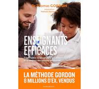 Enseignants efficaces Transmettre le savoir dans la bienveillance et le respect des besoins de chacun - Thomas Gordon - Marabout - Poche - Essai