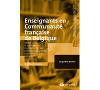 Enseignants en communauté française de Belgique Mieux comprendre le système, ses institutions et ses politiques éducatives pour mieux situer son action - Jacqueline Beckers - De Boeck Supérieur - broc