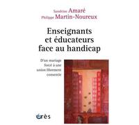 Enseignants Et Éducateurs Face Au Handicap - D'un Mariage Forcé À Une Union Librement Consentie