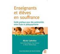 Enseignants Et Élèves En Souffrance - Guide Pratique Pour Des Partenariats Entre École Et Pédopsychiatrie