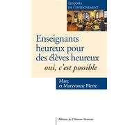 Enseignants heureux pour des élèves heureux. Oui, c'est possible Les joies de l'enseignement - Pierre Marc - L'homme Nouveau Eds - broché - Essai