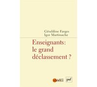 Enseignants : le grand déclassement ? - Igor Martinache - Puf - broché - Essai