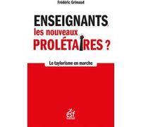 Enseignants, les nouveaux prolétaires Frédéric Grimaud (Auteur)