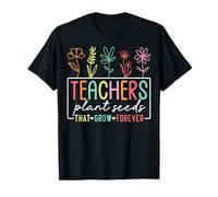 Enseignants Plantez des graines Qui Poussent des Fleurs éternelles Enseignant T-Shirt