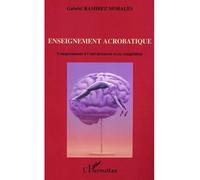 Enseignement acrobatique Comportement à l'entraînement et en compétition - Gabriel Ramirez Morales - L'harmattan - broché - Etude