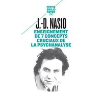 Enseignement de 7 concepts cruciaux de la psychanalyse - Juan David Nasio - Payot - Poche - Essai