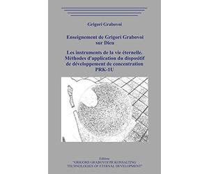 Enseignement de Grigori Grabovoi sur Dieu. Les instruments de la vie éternelle. Méthodes d'application du dispositif de développement de concentration PRK-1U.