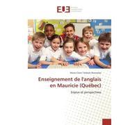 Enseignement de l'anglais en Mauricie (Quebec) Enjeux et perspectives - Marie-Claire Mutombe - Universitaires Europeennes - broché - Etude