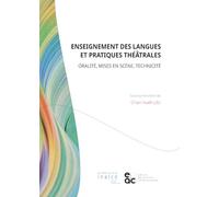 Enseignement des langues et pratiques théâtrales: Oralité, mises en scène, technicité