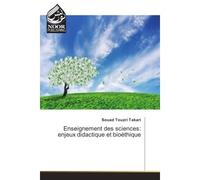 Enseignement des sciences: enjeux didactique et bioethique - Souad Takari - Noor Publishing - broché - Etude