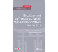 Enseignement du français au Japon Enjeux et perspectives en contexte - Préface de Véronique Castelloti - Postface de Daniel Coste - Fumiya Ishikawa - L'harmattan - broché - Scolaire / Universitaire
