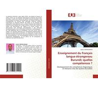 Enseignement du français langue étrangereau Burundi; quelles compétences ?: Développement des compétences linguistiques et littéraires chez des lycéens burundais
