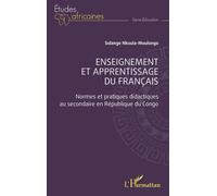 Enseignement et apprentissage du français Normes et pratiques didactiques au secondaire en République du Congo - Solange Nkoula-Moulongo - L'harmattan - broché - Etude