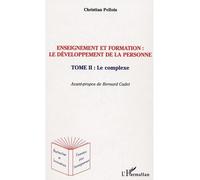 Enseignement et formation le développement de la personne Tome 2 - Le complexe - Christian Pellois - L'harmattan - broché - Essai