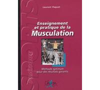 Enseignement et pratique de la musculation : Méthode optimum pour des résultats garantis