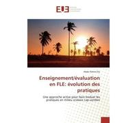 Enseignement/évaluation en FLE: évolution des pratiques Une approche active pour faire évoluer les pratiques en milieu scolaire - Abder Rahim Dia - Universitaires Europeennes - broché - Essai