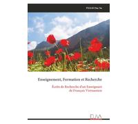 Enseignement, Formation et Recherche: Écrits de Recherche d'un Enseignant de Français Vietnamien